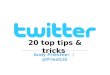Twitter 20 tips and tricks