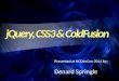 jQuery, CSS3 and ColdFusion