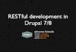PNWDS 2013- Restful development in Drupal 7/8