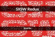 SXSW Redux