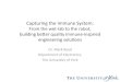 Capturing the Immune System: From the wet-lab to the robot, building better quality immune-inspired engineering solutions - Mark Read