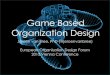 Game Based Organization Design EODF Vienna 11 October 2013