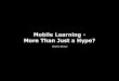 EDMEDIA 13: Mobile Learning - More than just a Hype?
