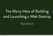 The Many Hats of Building and Launching a Web Startup