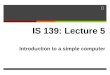 IS 139 Lecture 5