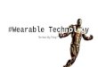 #Wearable Technology by Ruben Martinez (Bowdoin College)