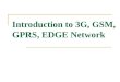 My PptIntroduction to 3G, GSM, GPRS, EDGE Network