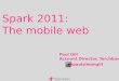 Spark 2011   the mobile web - Paul Gill