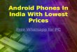 Android Phones In India With Lowest Prices