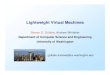 Lightweight Virtual Machines Lightweight Virtual Machines