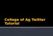 College of Agriculture Twitter Tutorial