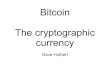 Bitcoin The cryptographic currency. Talk at BCBOMO6