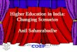 Changing Scenarios in Higher Education - Anil Sahasrabudhe, Director CoEP
