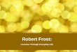 Robert Frost:  Lessons Through Everyday Life