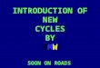 Introduction of new cycles