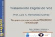 Tratamiento Digital de Voz Prof. Luis A. Hernández Gómez ftp.gaps.ssr.upm.es/pub/TDV/DOC/ Tema6b.ppt Dpto. Señales, Sistemas y Radiocomunicaciones