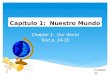 Capítulo 1: Nuestro Mundo Chapter 1: Our World Text p. 34-35 Created by M. Sincioco