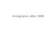 Immigration after 1880