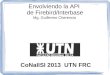 Envolviendo la API de Firebird/Interbase CoNaIISI 2013 UTN FRC Mg. Guillermo Cherencio