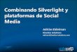 [Code Camp 2009] Utilizando Silverlight en aplicaciones de Social Networking (Adrián Eidelman + Rubén Altman)