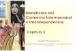 Beneficios del Comercio Internacional e Interdependencia Capítulo 3 Copyright © 2001 by Harcourt, Inc. Adaptación libre al español para fines académicos,