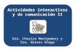 Actividades interactivas y de comunicación II Dra. Cherice Montgomery y Dra. Nieves Knapp