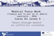 Medical Peace Work (Trabajo por la paz en el ámbito sanitario - MPW) Curso En línea 5 Peace-through-Health en conflictos violentos