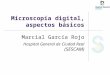 Microscopía digital, aspectos básicos Marcial García Rojo Hospital General de Ciudad Real (SESCAM)