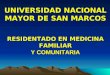 UNIVERSIDAD NACIONAL MAYOR DE SAN MARCOS RESIDENTADO EN MEDICINA FAMILIAR Y COMUNITARIA