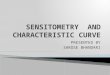 SENSITOMETRY  AND CHARACTERISTIC CURVE.pptx