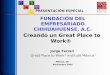 Creando un Great Place to Work® Jorge Ferrari Great Place to Work ® Institute México México, DF Noviembre 2005 PRESENTACIÓN ESPECIAL FUNDACIÓN DEL EMPRESARIADO