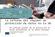 European Commission Justice Date | 1 Title of the presentation La reforma del régimen de protección de datos en la UE Un enfoque global de la protección