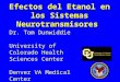Dr. Tom Dunwiddie University of Colorado Health Sciences Center Denver VA Medical Center Efectos del Etanol en los Sistemas Neurotransmisores