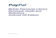 PayPal Mobile Payments Library Developer Guide and Reference 1-5 Android