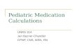 Pediatric Medication Calculations UNRS 314 Jan Bazner-Chandler CPNP, CNS, MSN, RN