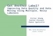Get Another Label? Improving Data Quality and Data Mining Using Multiple, Noisy Labelers New York University Stern School Victor Sheng Foster Provost Panos