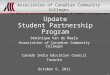 1 Dominique Van de Maele Association of Canadian Community Colleges Canada India Education Council Toronto October 6, 2011 Update Student Partnership Program