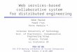 Web services-based collaborative system for distributed engineering Adam Pawlak Paweł Fraś Piotr Penkala * Silesian University of Technology Inst. of Electronics,