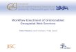 Workflow Enactment of Grid-Enabled Geospatial Web Services Gobe Hobona, David Fairbairn, Philip James