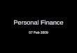 Personal Finance 07 Feb 2009. Warnings & Apologies -I am not a certified financial anything -I will probably say something offensive -What follows is