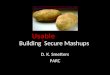 Building Secure Mashups D. K. Smetters PARC Usable
