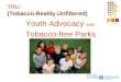 TRU (Tobacco.Reality.Unfiltered) Youth Advocacy and Tobacco-free Parks