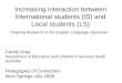 Increasing interaction between lnternational students (IS) and Local students (LS) Ongoing Research in the English Language classroom. Candy Gray Department