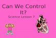 Can We Control It? Science Lesson 7. Did you know…