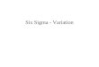 Six Sigma - Variation. SPC - Module 1 Understanding variation and basic principles