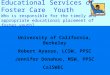 Educational Services of Foster Care Youth Who is responsible for the timely and appropriate educational placement of foster youth? University of California,