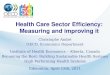 Health Care Sector Efficiency: Measuring and improving it Christophe André OECD, Economics Department Institute of Health Economics – Alberta, Canada Becoming