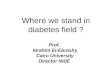 Where we stand in diabetes field ? Prof. Ibrahim El-Ebrashy Cairo University Director NIDE