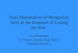 Nazi Deportation of Hungarian Jews at the Expense of Losing the War Lisa Armstrong St. Thomas Aquinas High School Overland Park, KS