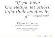 If you have knowledge, let others light their candles by it Margaret Fuller Klynn Alibocus Independent eBusiness Consultant klynn_alibocus@hotmail.com